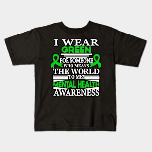 Mental Health I Wear Green for Someone Means World to Me Kids T-Shirt